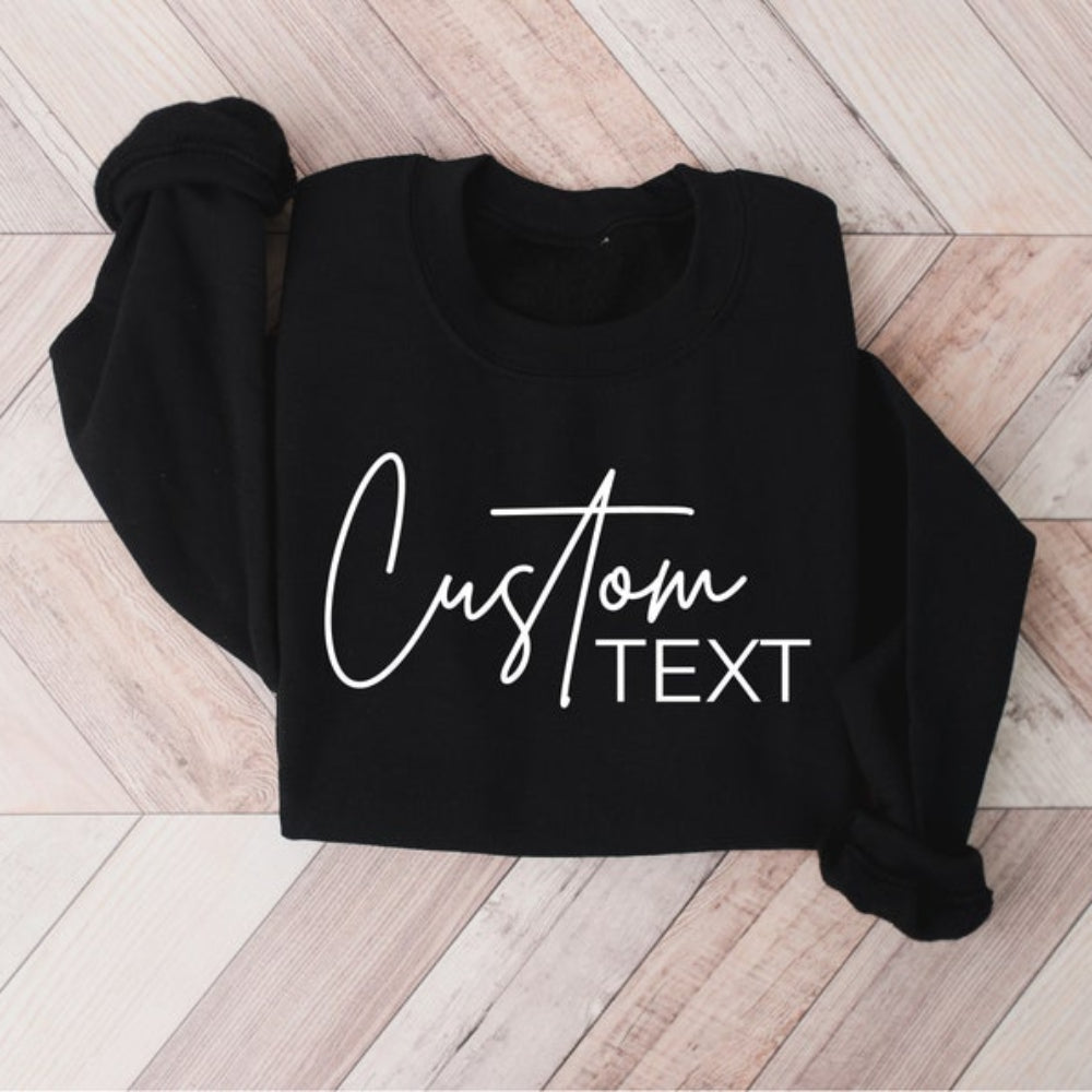 Custom Text Sweatshirt Personalized Add Your Own Words Pullover